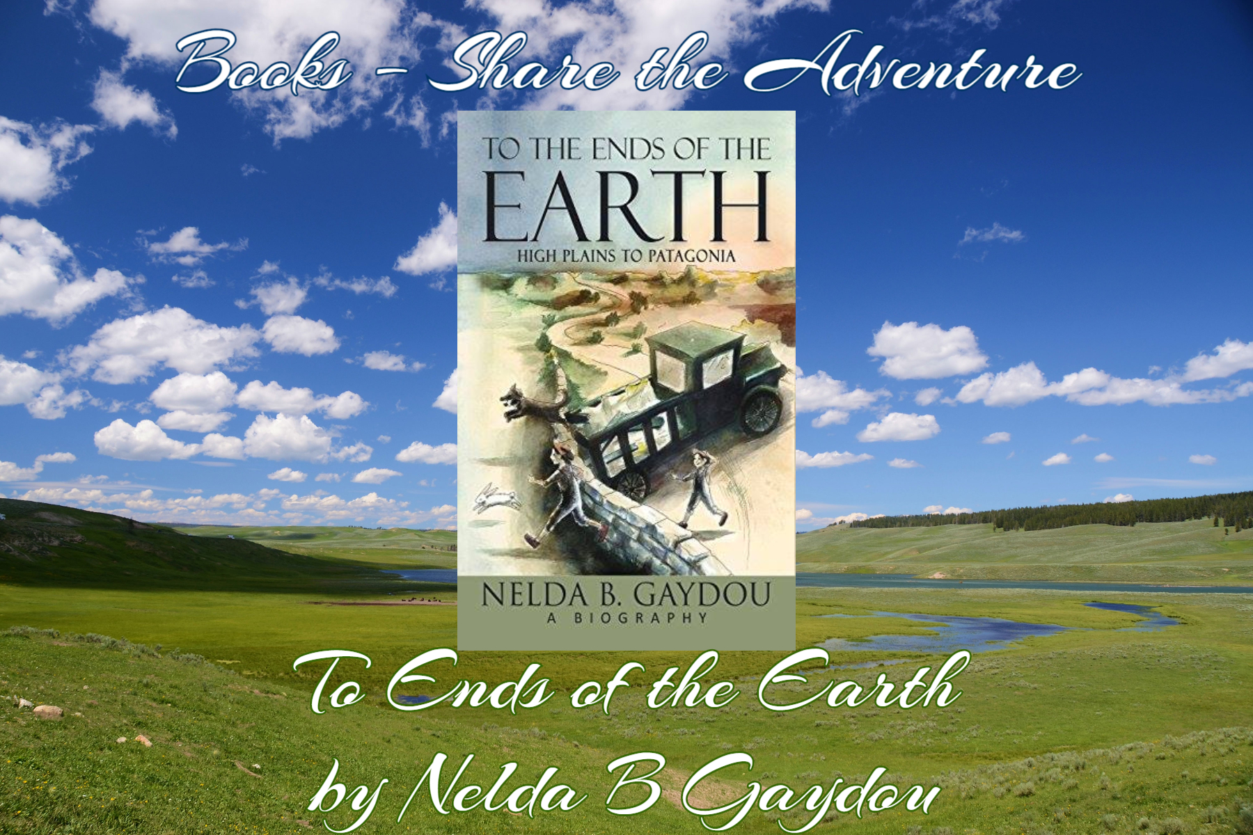 share the adventure to the ends of the earth nelda gaydou