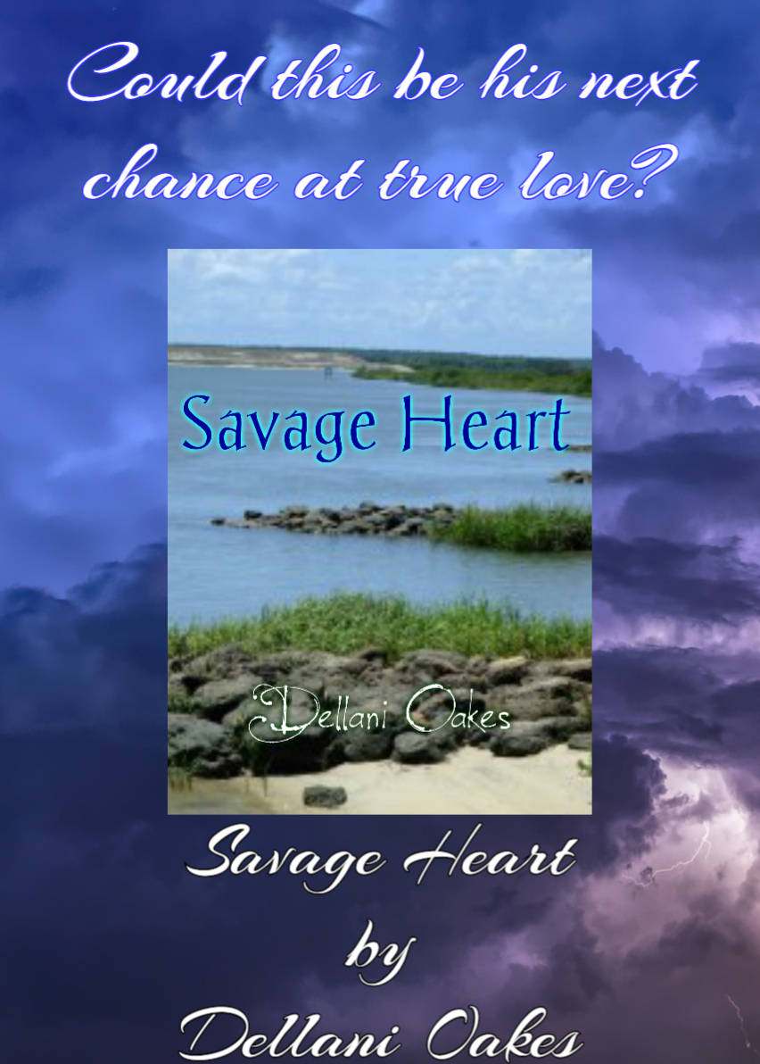 could this be his next chance at true love savage heart dellani oakes